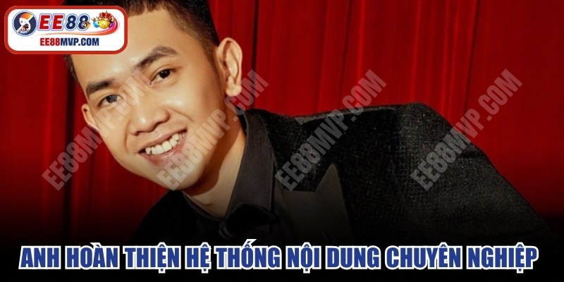 Anh hoàn thiện hệ thống nội dung chuyên nghiệp cho nhà cái