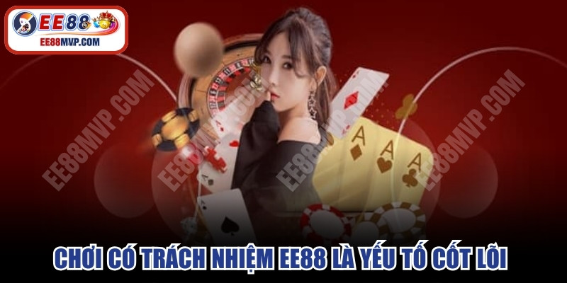 Chơi có trách nhiệm EE88 là yếu tố cốt lõi trong việc bảo vệ quyền lợi nhà cái