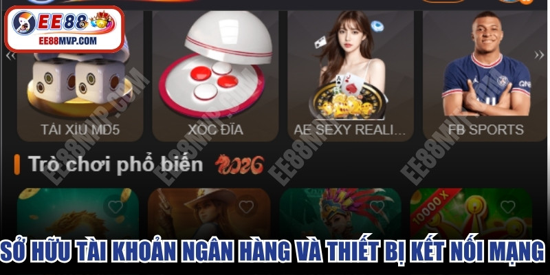 Sở hữu tài khoản ngân hàng và thiết bị kết nối mạng để hợp tác