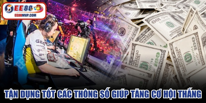 Tận dụng tốt các thông số giúp người chơi tăng cơ hội thắng