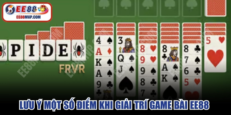Lưu ý một số điểm khi giải trí game bài EE88 được an toàn, hiệu quả