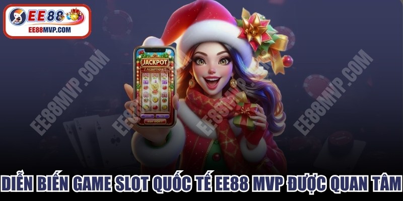 Diễn Biến Game Slot Quốc Tế