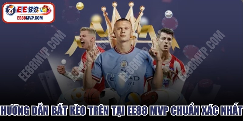 Hướng dẫn bắt kèo trên