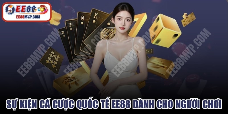 Sự Kiện Cá Cược Quốc Tế