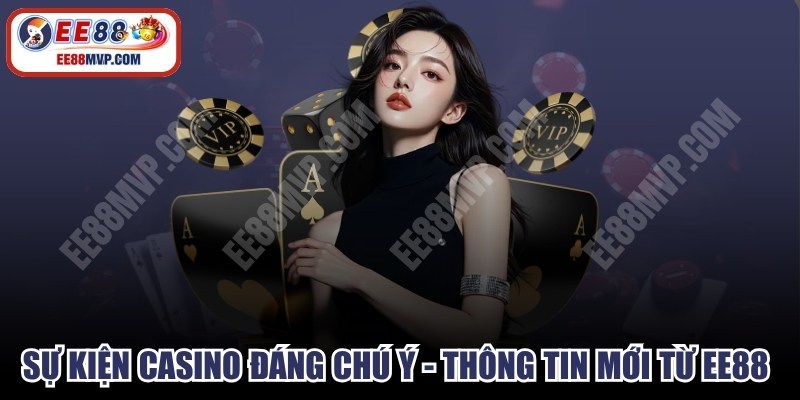 Sự Kiện Casino Đáng Chú Ý