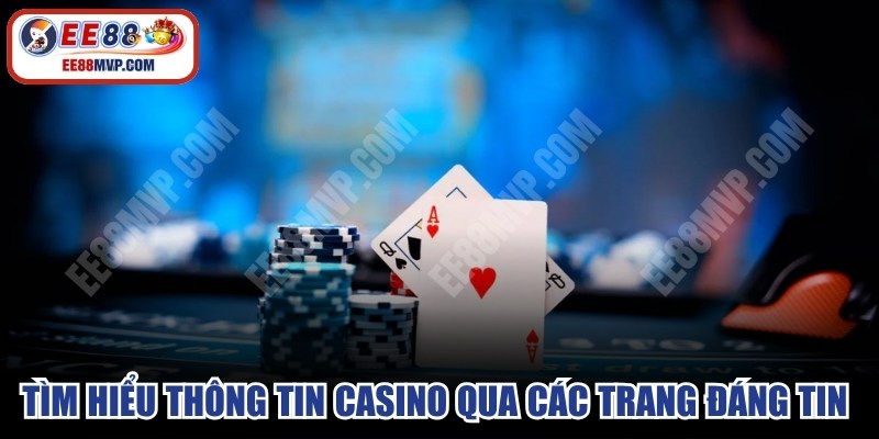 Tìm hiểu thông tin casino qua các trang đáng tin cậy nhất