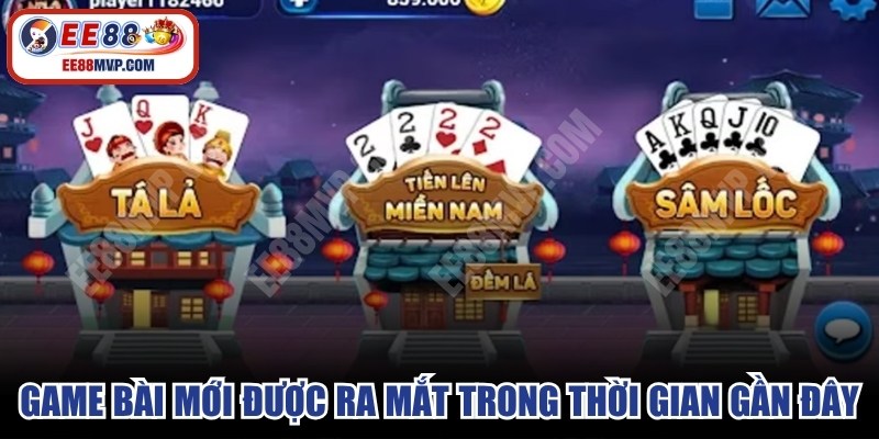 Game bài mới được ra mắt trong thời gian gần đây 