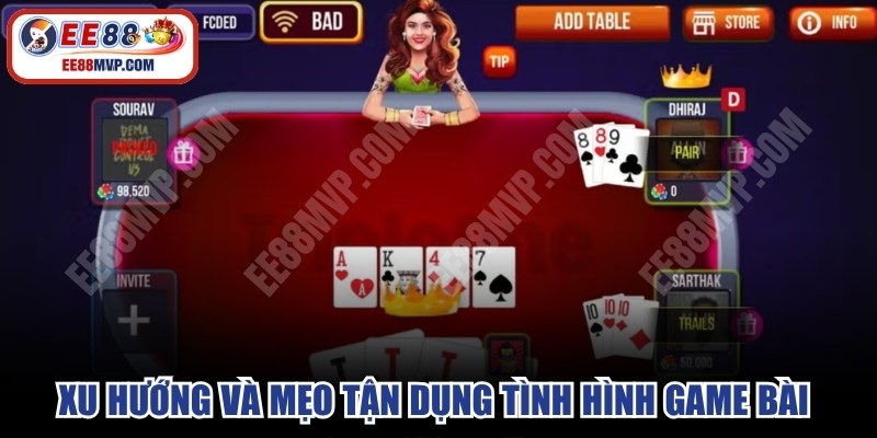 Xu hướng và mẹo tận dụng tình hình game bài mới cho bạn 