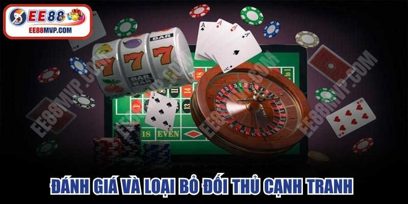 Đánh giá và loại bỏ đối thủ cạnh tranh tạo nên sân chơi lành mạnh