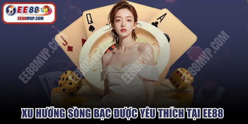 Xu Hướng Sòng Bạc Trực Tuyến